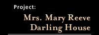 Mrs. Mary Reeve Darling House