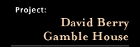 David Berry Gamble House