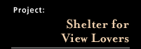 Shelter for View Lovers