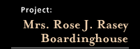 Mrs. Rose J. Rasey Boardinghouse