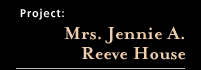 Mrs. Jennie A. Reeve House