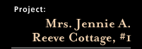 Mrs. Jennie A. reeve Cottage, #1