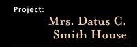 Mrs. Datus C. Smith House