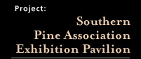 Southern Pine Association Exhibition Pavillion